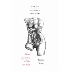 Rome's Visceral Reactions: Politics and Poetics in Flesh and Blood