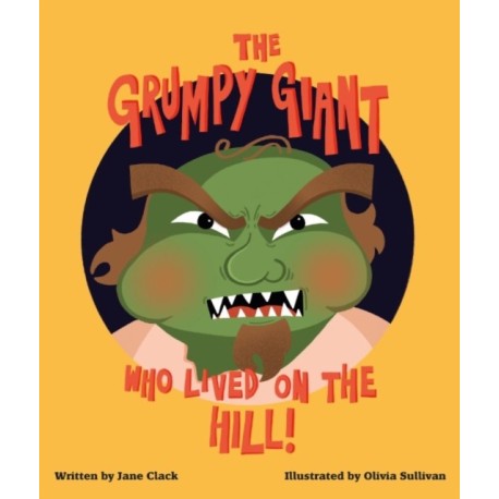The Grumpy Giant Who Lived On the Hill!
