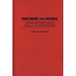 Doctrine and Dogma: German and British Infantry Tactics in the First World War