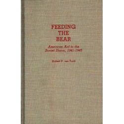 Feeding the Bear: American Aid to the Soviet Union, 1941-1945