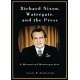 Richard Nixon, Watergate, and the Press: A Historical Retrospective