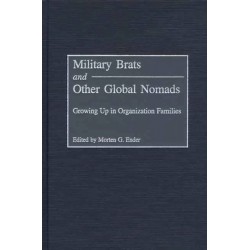 Military Brats and Other Global Nomads: Growing Up in Organization Families