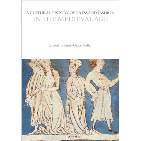 A Cultural History of Dress and Fashion in the Medieval Age
