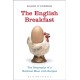 The English Breakfast: The Biography of a National Meal, with Recipes