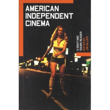 American Independent Cinema: A Sight and Sound Reader
