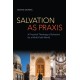 Salvation as Praxis: A Practical Theology of Salvation for a Multi-Faith World