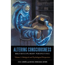 Altering Consciousness: Multidisciplinary Perspectives [2 volumes]