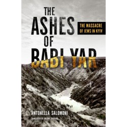The Ashes of Babi Yar: The Massacre of Jews in Kyiv