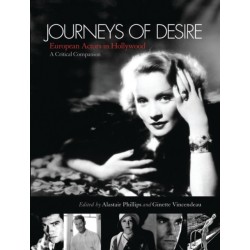 Journeys of Desire: European Actors in Hollywood - A Critical Companion