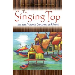 The Singing Top: Tales from Malaysia, Singapore, and Brunei