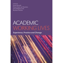 Academic Working Lives: Experience, Practice and Change