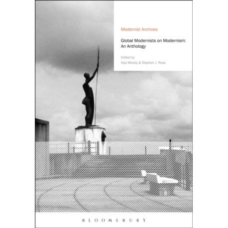 Global Modernists on Modernism: An Anthology