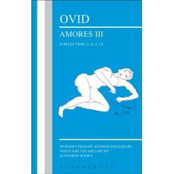 Ovid: Amores III, a Selection: 2, 4, 5, 14