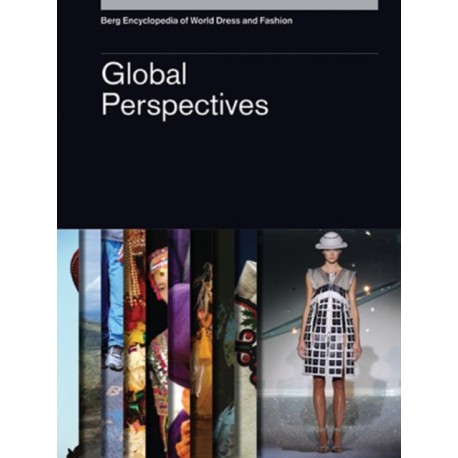 Berg Encyclopedia of World Dress and Fashion Vol 10: Global Perspectives