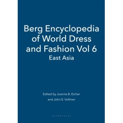 Berg Encyclopedia of World Dress and Fashion Vol 6: East Asia