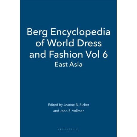 Berg Encyclopedia of World Dress and Fashion Vol 6: East Asia