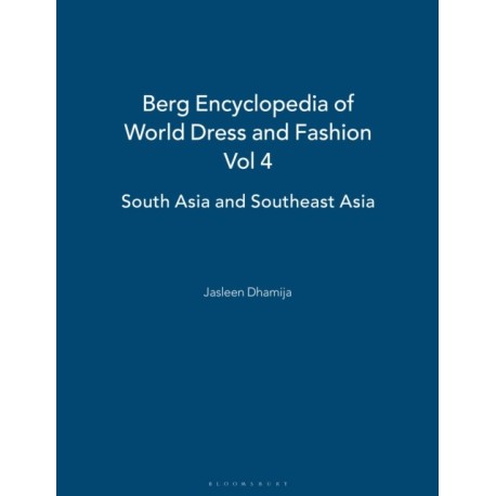 Berg Encyclopedia of World Dress and Fashion Vol 4: South Asia and Southeast Asia