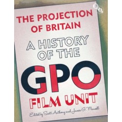 The Projection of Britain: A History of the GPO Film Unit