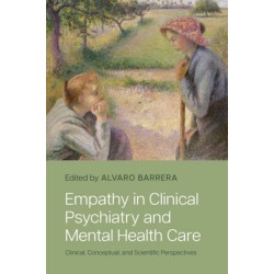Empathy in Clinical Psychiatry and Mental Health Care: Clinical, Conceptual, and Scientific Perspectives