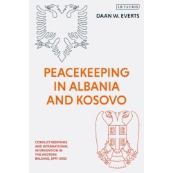 Peacekeeping in Albania and Kosovo: Conflict Response and International Intervention in the Western Balkans, 1997 - 2002