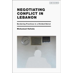 Negotiating Conflict in Lebanon: Bordering Practices in a Divided Beirut