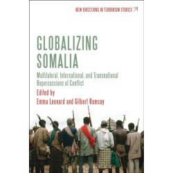 Globalizing Somalia: Multilateral, International and Transnational Repercussions of Conflict