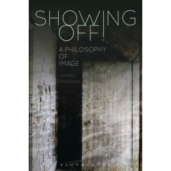 Showing Off!: A Philosophy of Image