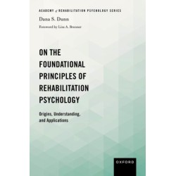 On the Foundational Principles of Rehabilitation Psychology: Origins, Understanding, and Applications