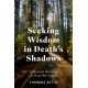 Seeking Wisdom in Death's Shadows: Collected Writings on How We Grieve