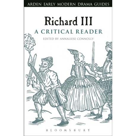 Richard III: A Critical Reader