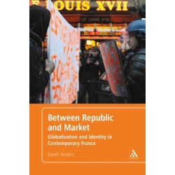 Between Republic and Market: Globalization and Identity in Contemporary France