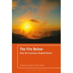 The Fire Below: How the Caucasus Shaped Russia