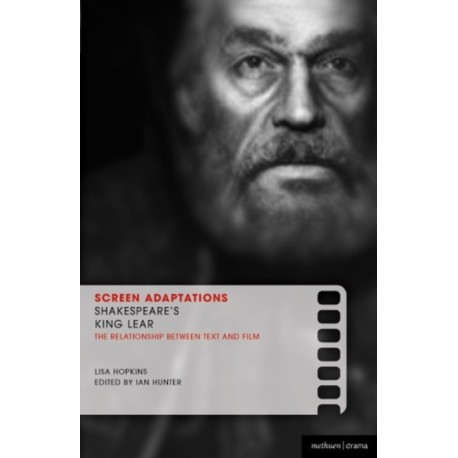 Screen Adaptations: Shakespeare's King Lear: A close study of the relationship between text and film