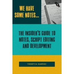 We Have Some Notes…: The Insider’s Guide to Notes, Script Editing and Development