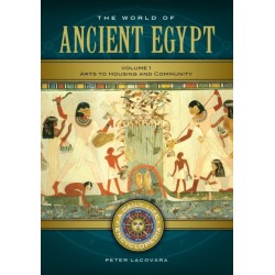 The World of Ancient Egypt: A Daily Life Encyclopedia [2 volumes]