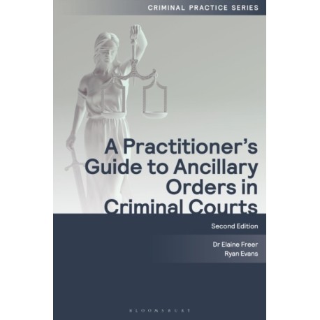 A Practitioner's Guide to Ancillary Orders in Criminal Courts