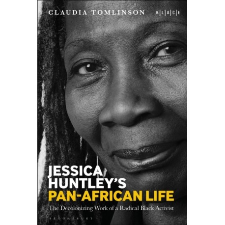 Jessica Huntley's Pan-African Life: The Decolonizing Work of a Radical Black Activist