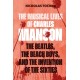 The Musical Lives of Charles Manson: The Beatles, the Beach Boys, and the Invention of the Sixties —or, No Sense Makes Sense