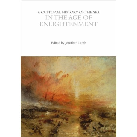 A Cultural History of the Sea in the Age of Enlightenment