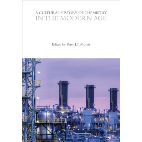 A Cultural History of Chemistry in the Modern Age