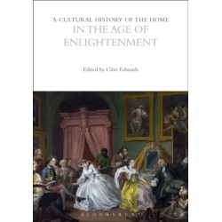 A Cultural History of the Home in the Age of Enlightenment