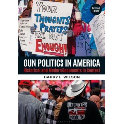 Gun Politics in America: Historical and Modern Documents in Context [2 volumes]