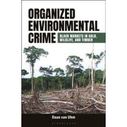 Organized Environmental Crime: Black Markets in Gold, Wildlife, and Timber