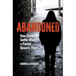 Abandoned: How Children Suffer When a Parent Deserts Them