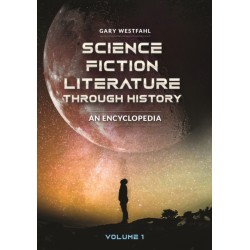 Science Fiction Literature through History: An Encyclopedia [2 volumes]