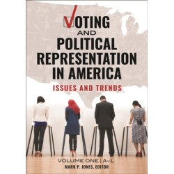 Voting and Political Representation in America: Issues and Trends [2 volumes]