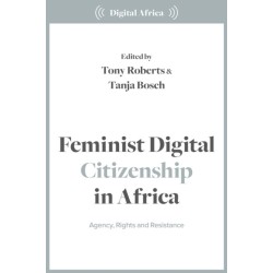 Feminist Digital Citizenship in Africa: Agency, Rights and Resistance