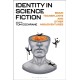 Identity in Science Fiction: Brain Transplants and Other Misadventures