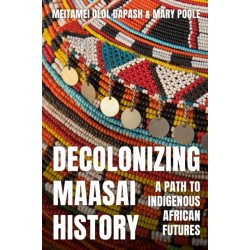 Decolonizing Maasai History: A Path to Indigenous African Futures