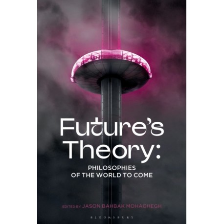 Future's Theory: Philosophies of the World to Come